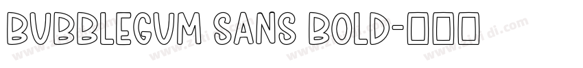 Bubblegum Sans Bold字体转换
